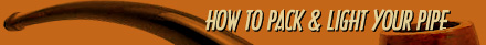 How To Pack & Light Your Pipe